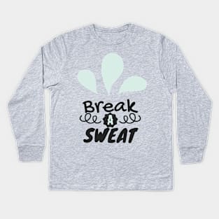 Break A Sweat Kids Long Sleeve T-Shirt